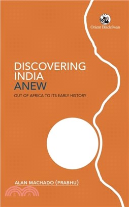 Discovering India Anew：Out of Africa to Its Early History