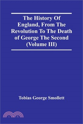 The History Of England, From The Revolution To The Death Of George The Second (Volume Iii)