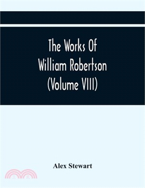 The Works Of William Robertson (Volume Viii)