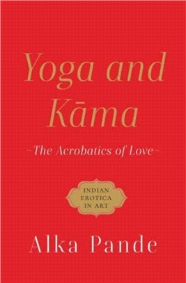 Yoga and Kama :：The Acrobatics of Love
