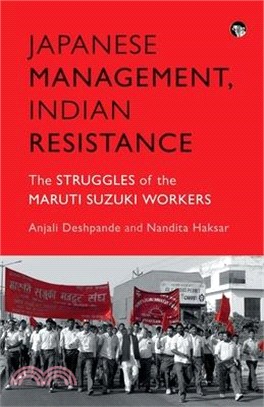 Japanese Management, Indian the Struggles of the Maruti Suzuki Workers