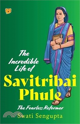 The Incredible Life of Savitribai Phule the Fearless Reformer