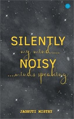 Silently Noisy my mind minds speaking