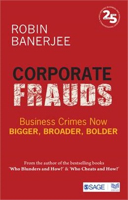 Corporate Frauds: Business Crimes Now Bigger, Broader, Bolder