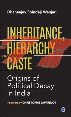 Inheritance, Hierarchy and Caste：Origins of Political Decay in India