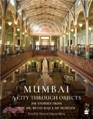 Mumbai：A City Through Objects - 101 Stories from the Dr. Bhau Daji Lad Museum