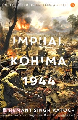 India's Historic Battles：Imphal-Kohima,1944