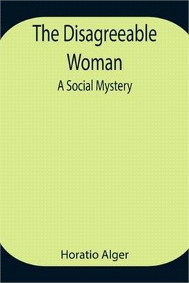 The Disagreeable Woman: A Social Mystery