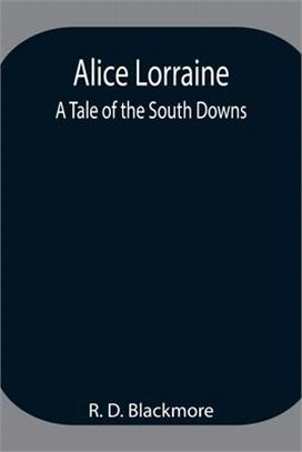 Alice Lorraine: A Tale of the South Downs