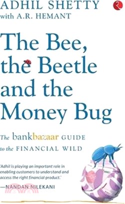 The Bee, the Beetle and the Money Bug: The Bankbazaar Guide to the Financial Wild