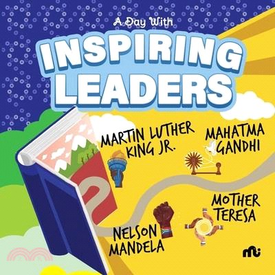 A Day With Inspiring Leaders: Nelson Mandela, Gandhi, Martin Luther King, Jr. and Mother Teresa