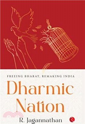 DHARMIC NATION：Freeing Bharat, Remaking India