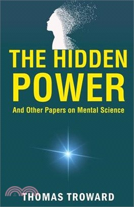 The Hidden Power and Other Papers on Mental Science