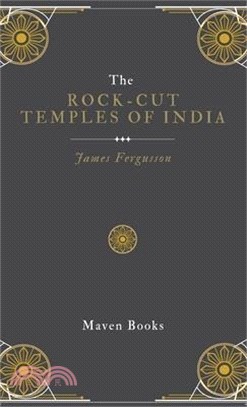 The ROCK-CUT TEMPLES OF INDIA