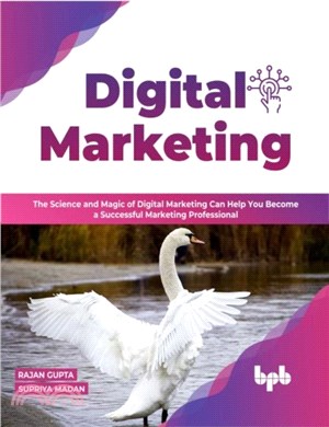 Digital Marketing：The Science and Magic of Digital Marketing Can Help You Become a Successful Marketing Professional