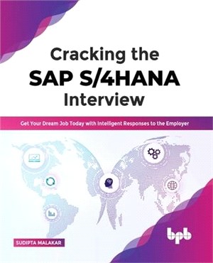 Cracking the SAP S/4HANA Interview: Get Your Dream Job Today with Intelligent Responses to the Employer