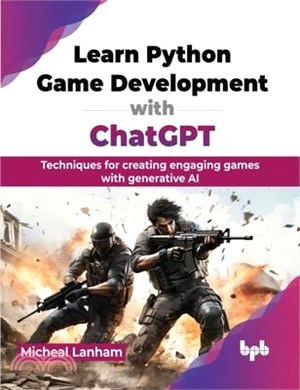 Learn Python Game Development with ChatGPT: Techniques for creating engaging games with generative AI (English Edition)