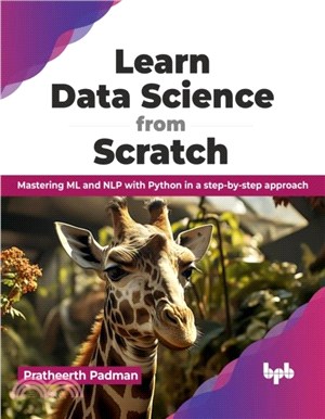 Learn Data Science from Scratch：Mastering ML and NLP with Python in a step-by-step approach