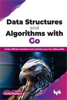 Data Structures and Algorithms with Go: Create efficient solutions and optimize your Go coding skills (English Edition)