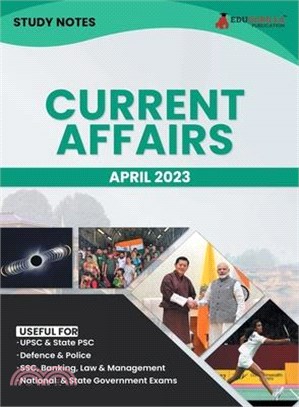 Study Notes for Current Affairs April 2023 - Useful for UPSC, State PSC, Defence, Police, SSC, Banking, Management, Law and State Government Exams Top