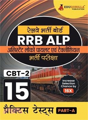 Rrb Alp: Assistant Loco Pilot/Technician Recruitment Exam 2023 (Hindi Edition) CBT - 2 15 Practice Tests (1500 Solved MCQs) wit