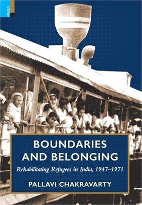 Boundaries and Belonging: Rehabilitating Refugees in India, 1947-1971