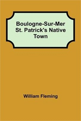 Boulogne-Sur-Mer St. Patrick's Native Town