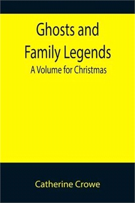 Ghosts and Family Legends: A Volume for Christmas