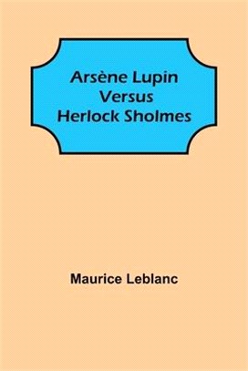 Arsène Lupin versus Herlock Sholmes