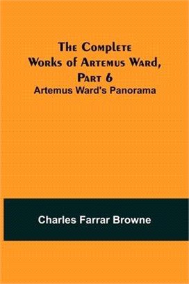 The Complete Works of Artemus Ward, Part 6: Artemus Ward's Panorama