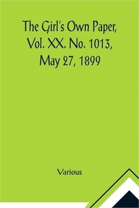 The Girl's Own Paper, Vol. XX. No. 1013, May 27, 1899