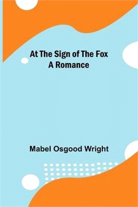 At the Sign of the Fox: A Romance