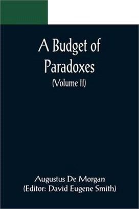 A Budget of Paradoxes (Volume II)