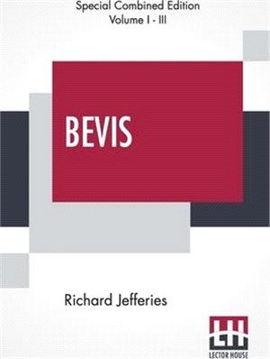 Bevis (Complete): The Story Of A Boy, Complete Edition Of Three Volumes, Vol. I. - III.