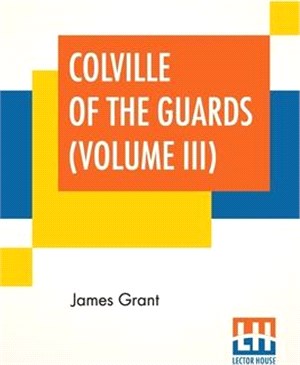 Colville Of The Guards (Volume III): In Three Volumes, Vol. III.