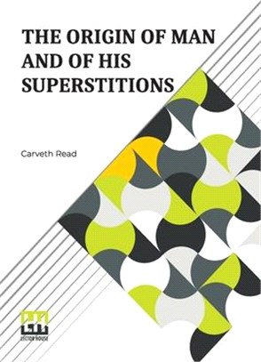 The Origin Of Man And Of His Superstitions