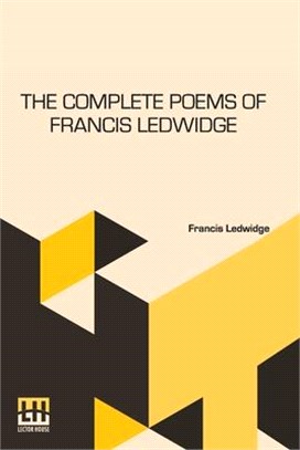 The Complete Poems Of Francis Ledwidge: With Introductions By Lord Dunsany