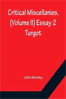 Critical Miscellanies, (Volume II) Essay 2: Turgot