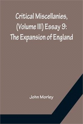 Critical Miscellanies, (Volume III) Essay 9: The Expansion of England