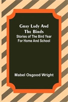 Gray Lady and the Birds: Stories of the Bird Year for Home and School