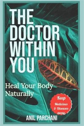 The Doctor Within You: Heal Your Body Naturally