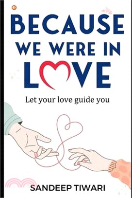 Because we were in Love: Let your love guide you