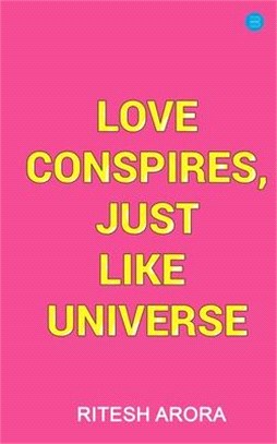 Love Conspires, Just like Universe