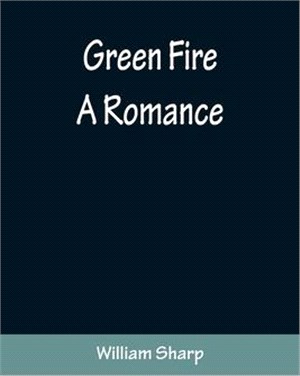 Green Fire: A Romance