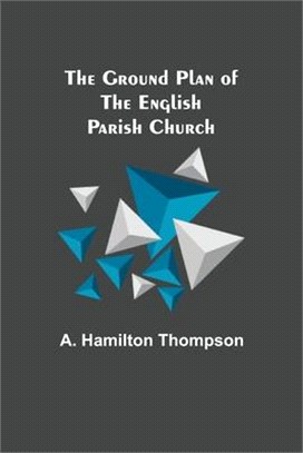 The Ground Plan of the English Parish Church