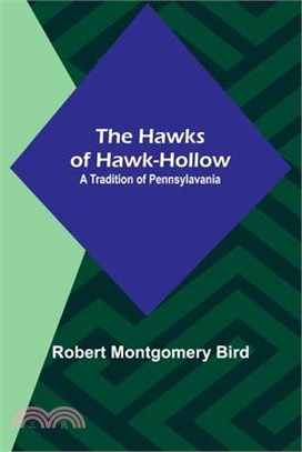 The Hawks of Hawk-Hollow: A Tradition of Pennsylavania