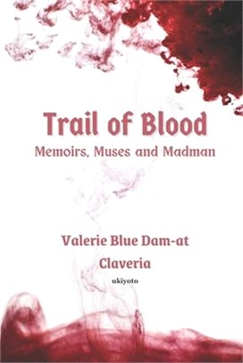 Trail of Blood: Memoirs, Muses and Madman