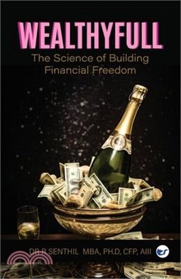 Wealthyfull: The Science of Building Financial Freedom