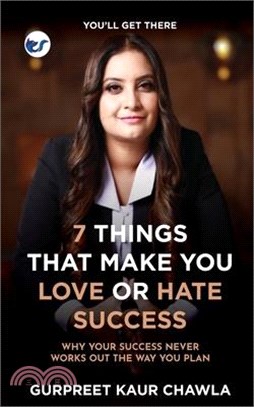 7 Things That Make You Love or Hate Success: Why your success never works out the way you plan