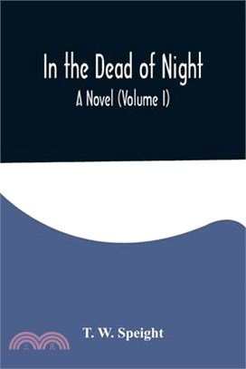 In the Dead of Night. A Novel (Volume I)